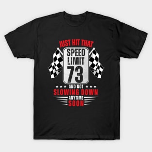 73th Birthday Speed Limit Sign 73 Years Old Funny Racing T-Shirt